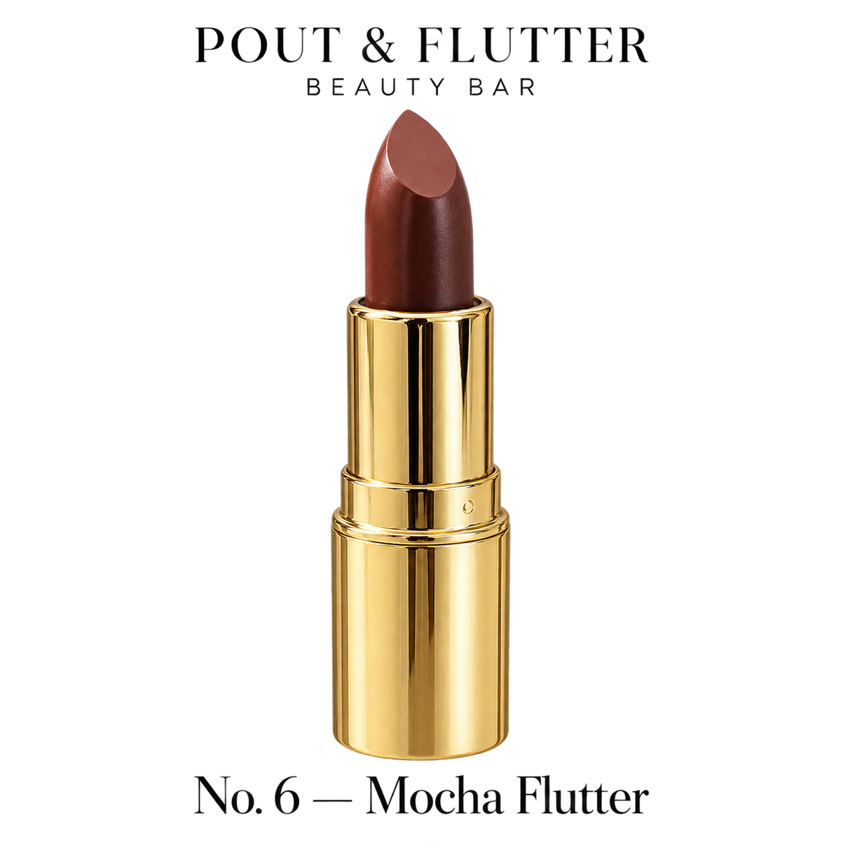 Pout & Flutter No. 6 — Mocha Flutter Lipstick